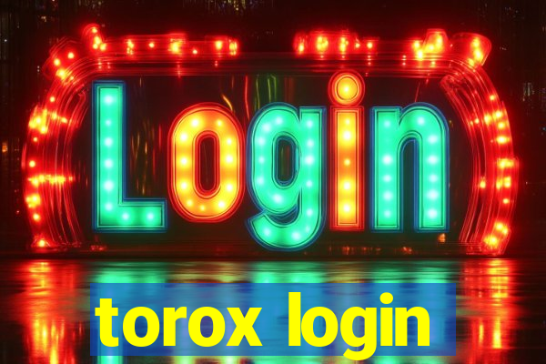 torox login