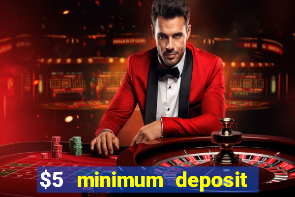 $5 minimum deposit online casino usa