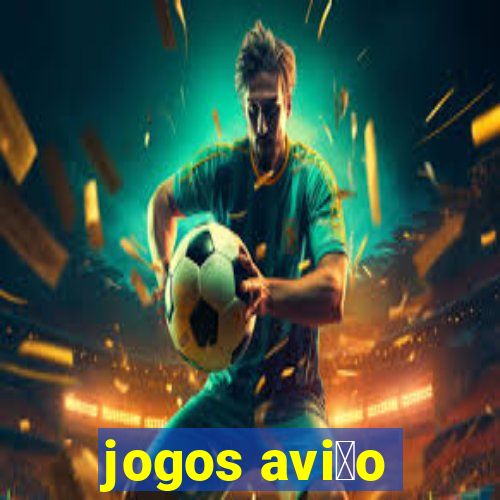 jogos avi茫o