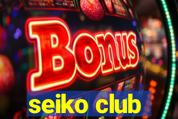 seiko club