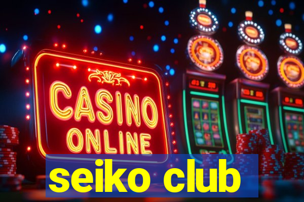 seiko club