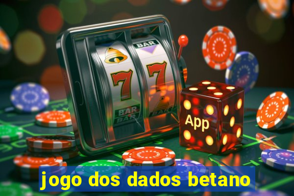 jogo dos dados betano