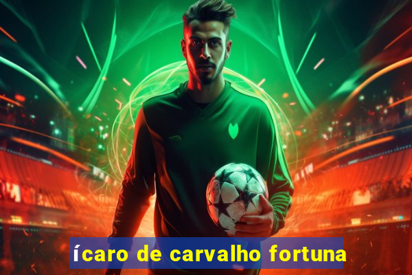 ícaro de carvalho fortuna