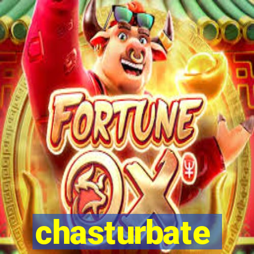 chasturbate