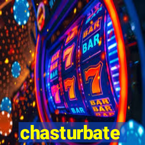 chasturbate