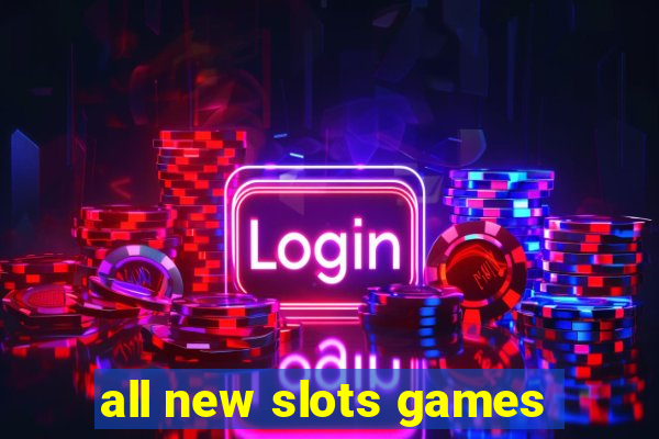 all new slots games