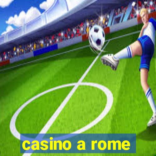 casino a rome