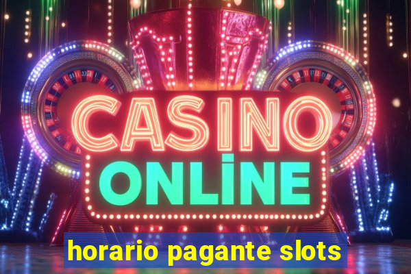 horario pagante slots