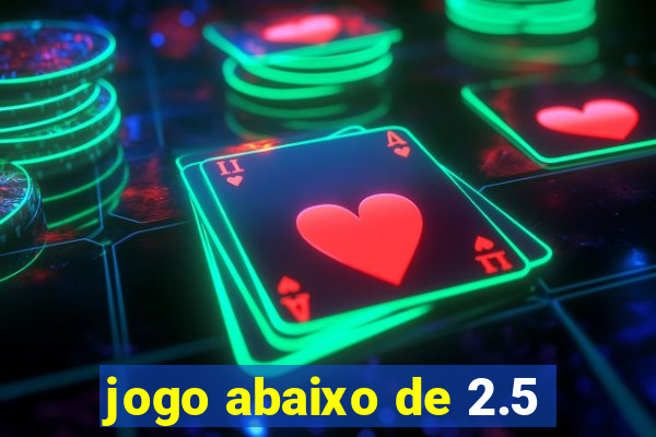 jogo abaixo de 2.5