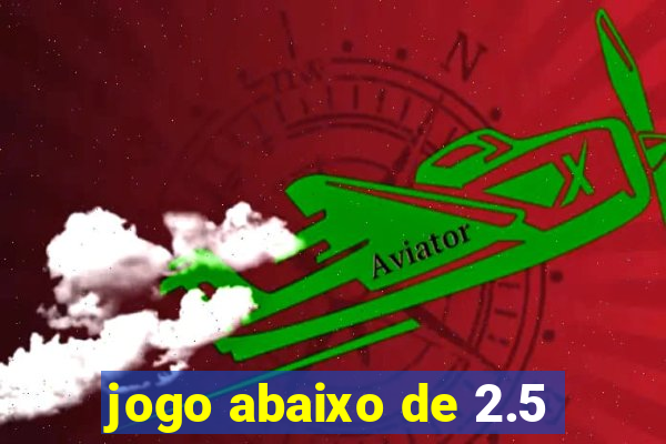 jogo abaixo de 2.5