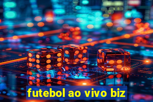 futebol ao vivo biz