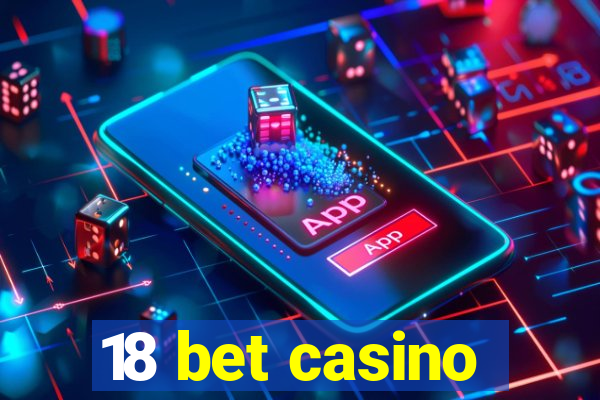 18 bet casino