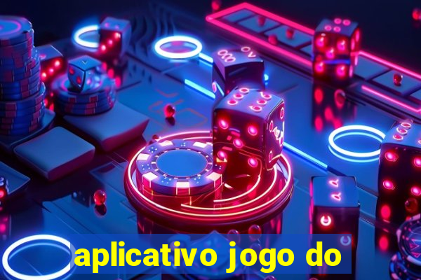 aplicativo jogo do