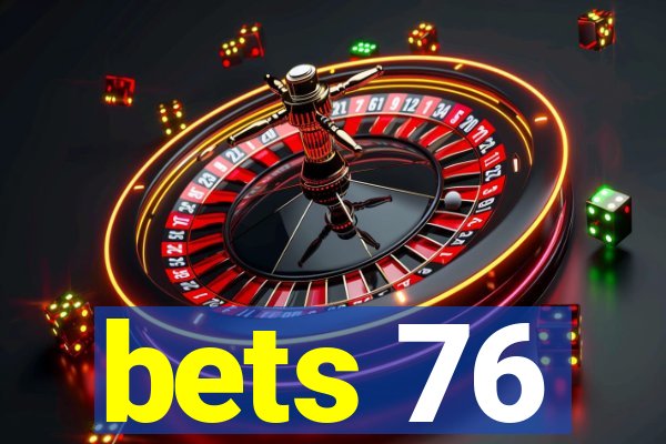 bets 76