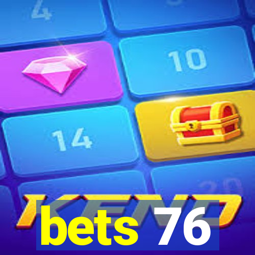 bets 76