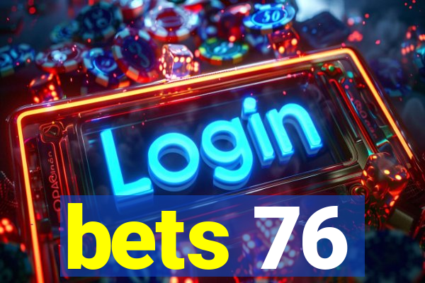 bets 76