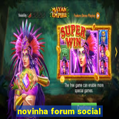 novinha forum social