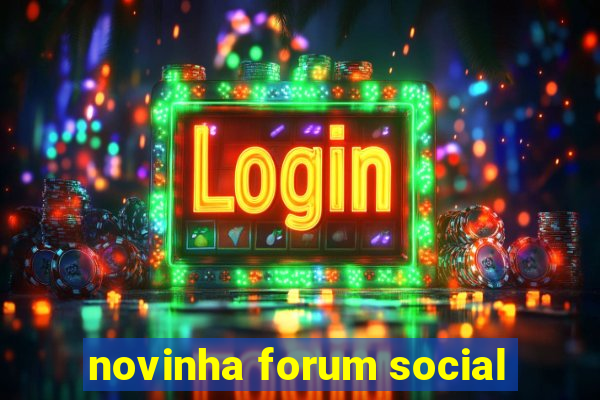 novinha forum social