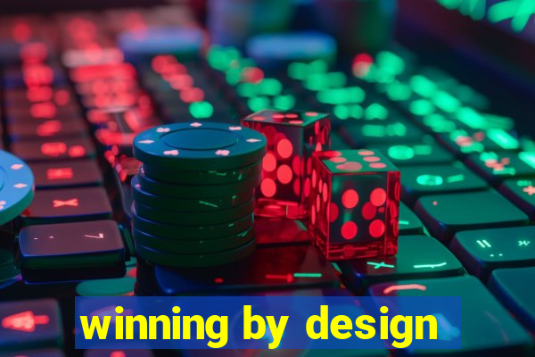 winning by design