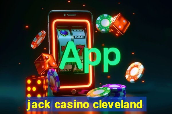 jack casino cleveland