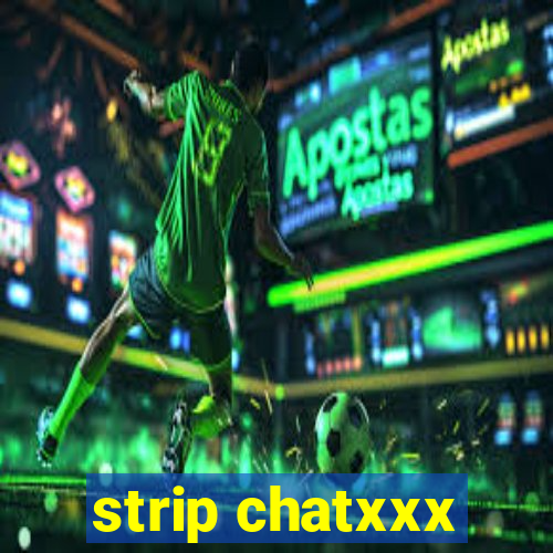 strip chatxxx