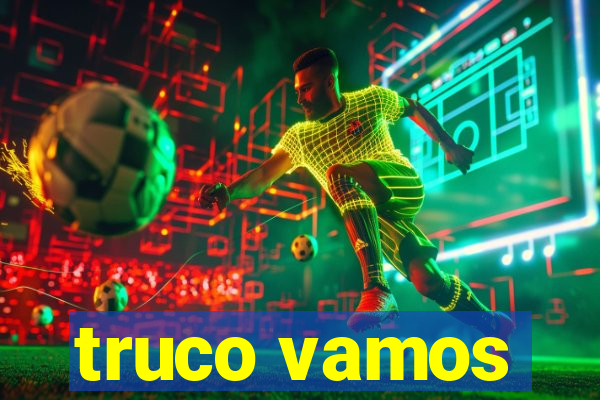 truco vamos