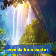 avenida bom pastor