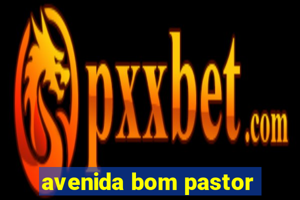 avenida bom pastor