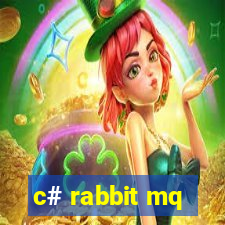 c# rabbit mq