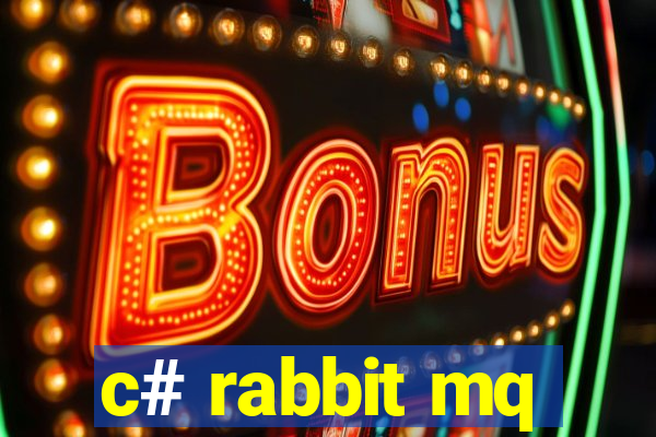 c# rabbit mq