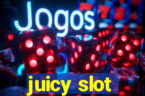 juicy slot