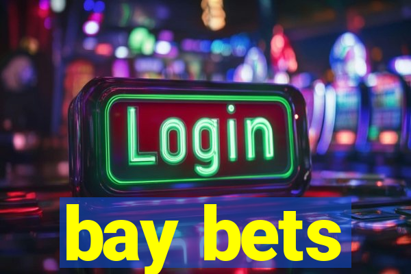 bay bets