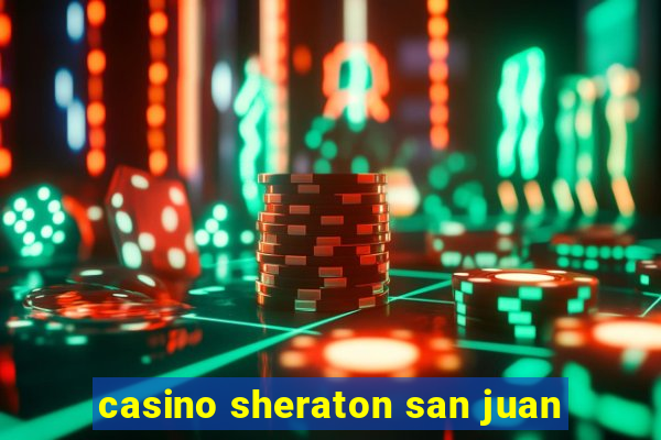 casino sheraton san juan