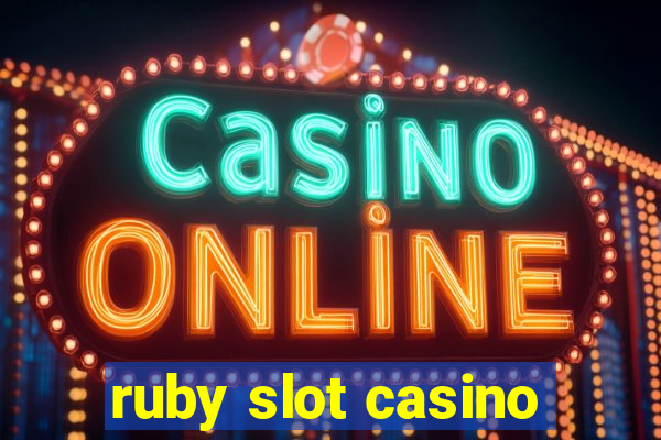 ruby slot casino