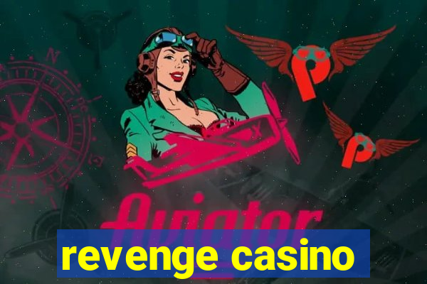 revenge casino