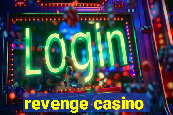 revenge casino