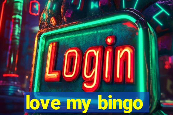 love my bingo