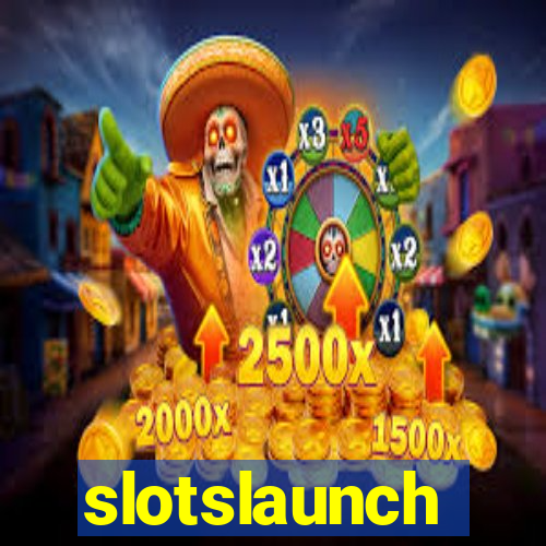 slotslaunch