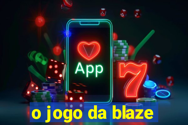 o jogo da blaze