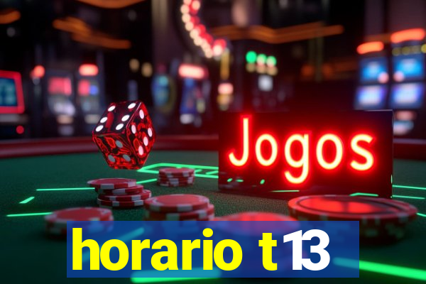 horario t13