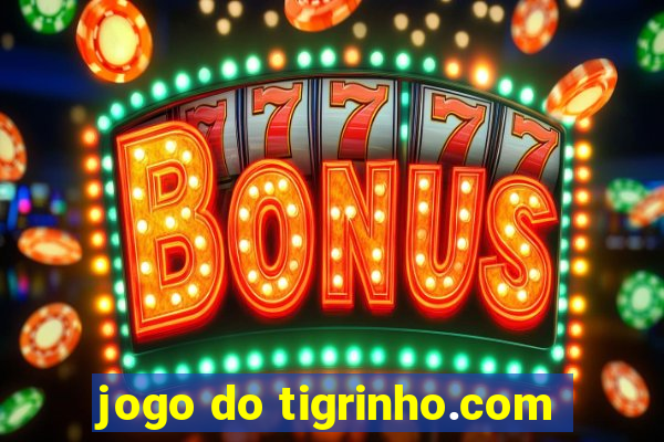 jogo do tigrinho.com