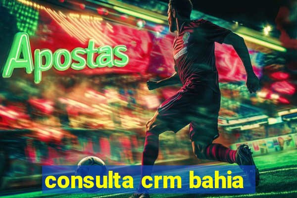 consulta crm bahia