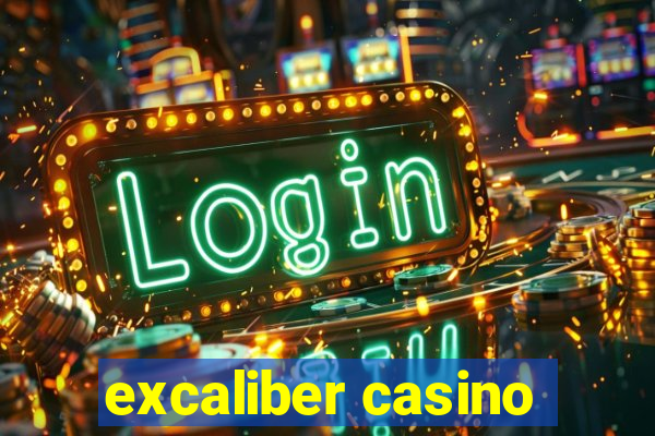 excaliber casino