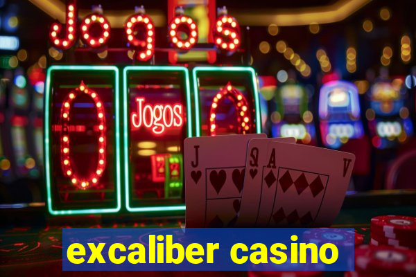 excaliber casino