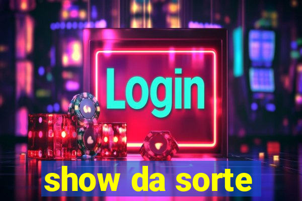 show da sorte