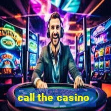 call the casino