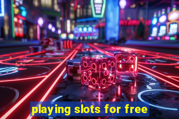 playing slots for free