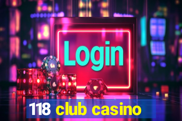 118 club casino