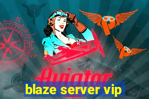 blaze server vip