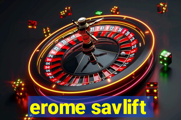 erome savlift